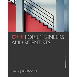 C++ for Engineers and Scientists, Paperback - Gary J. Bronson imagine