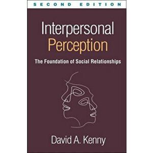 Interpersonal Perception, Second Edition: The Foundation of Social Relationships, Hardcover - David A. Kenny imagine