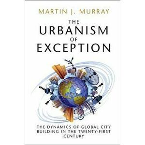The Urbanism of Exception, Paperback - Martin J. Murray imagine