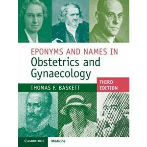 Eponyms and Names in Obstetrics and Gynaecology, Hardcover - Thomas F. Baskett imagine