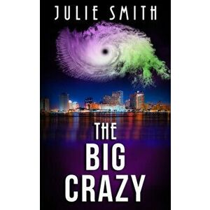 The Big Crazy: A Skip Langdon Mystery, Paperback - Julie Smith imagine