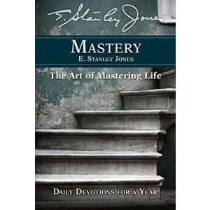 Mastery: Daily Devotions for a Year, Paperback - E Stanley Jones Foundation imagine