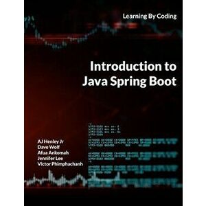 Introduction to Java Spring Boot: Learning By Coding, Paperback - Dave Wolf imagine