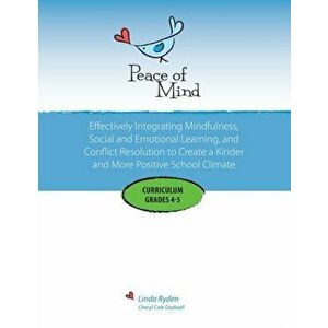 Peace of Mind Curriculum for Grades 4 and 5: Mindfulness-based Social and Emotional Learning and Conflict Resolution for a More Positive and Inclusive imagine