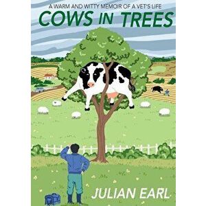 Cows In Trees, Paperback - Julian Earl imagine