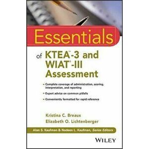 Essentials of Ktea-3 and Wiat-III Assessment, Paperback - Kristina C. Breaux imagine