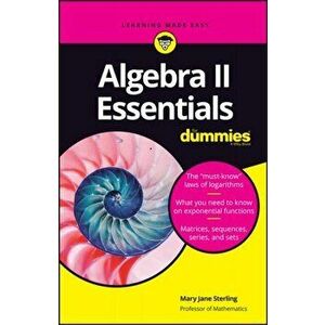 Algebra II Essentials for Dummies, Paperback - Mary Jane Sterling imagine