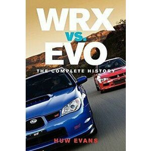 Wrx vs. Evo: The Complete History, Paperback - Huw Evans imagine