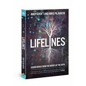 Lifelines: Sound Advice from the Heroes of the Faith, Paperback - Mike Pilavachi imagine