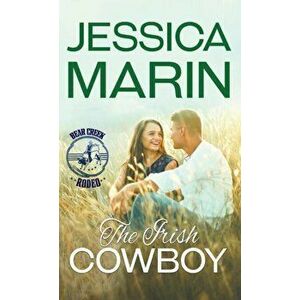 The Irish Cowboy: Bear Creek Rodeo Series, Paperback - Jessica Marin imagine
