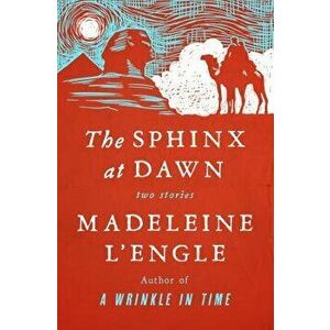 The Sphinx at Dawn: Two Stories, Paperback - Madeleine L'Engle imagine
