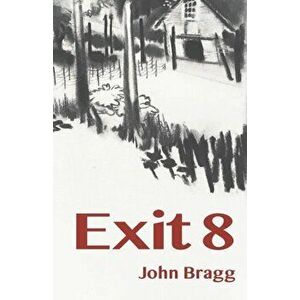 Exit 8, Paperback - John Bragg imagine