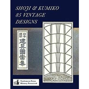 Shoji & Kumiko: 85 Vintage Designs, Paperback - Gary R. Roberts imagine