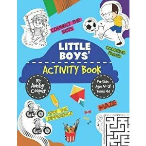 Little Boys' Activity Book: For Kids 4 to 8 Years, Easy and Fun Acitivities - Coloring, Maze Puzzles, Connect the Dots, and Spot the Difference, Paper imagine