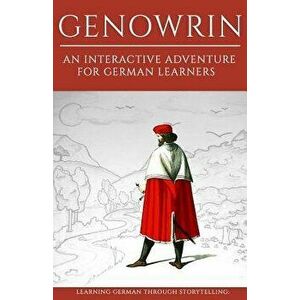 Learning German Through Storytelling: Genowrin - an interactive adventure for German learners, Paperback - Sanja Klein imagine