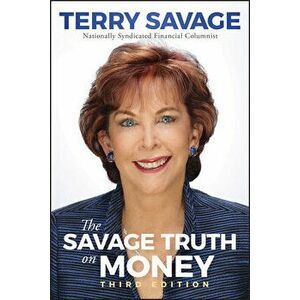 The Savage Truth on Money, Paperback - Terry Savage imagine