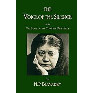 The Voice of the Silence by H.P. Blavatsky: From the Book of the Golden Precepts, Paperback - The Editorial Board of Theosophy Trust imagine