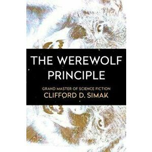 The Werewolf Principle, Paperback - Clifford D. Simak imagine