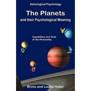 The Planets and Their Psychological Meaning, Paperback - Bruno Huber imagine