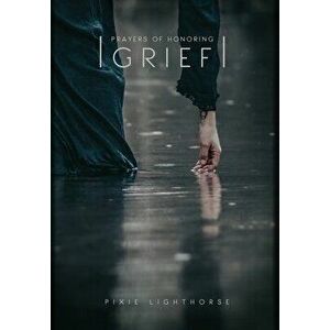 Prayers of Honoring Grief, Hardcover - Pixie Lighthorse imagine