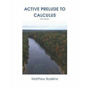 Active Prelude to Calculus, Paperback - Matthew Boelkins imagine