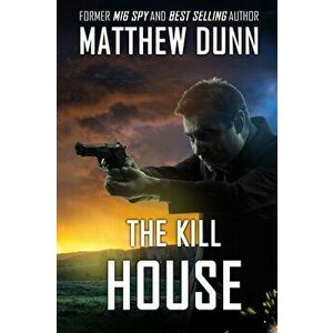 The Kill House, Paperback - Matthew Dunn imagine