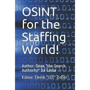 OSINT for the Staffing World!, Paperback - Derek dz Zeller imagine