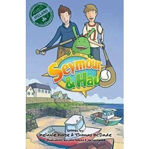 The Adventures of Seymour & Hau: Ireland, Paperback - Melanie Morse imagine
