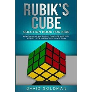 Rubiks Cube Solution Book For Kids: How to Solve the Rubik's Cube for Kids with Step-By-Step Instructions Made Easy (Color), Paperback - David Goldman imagine
