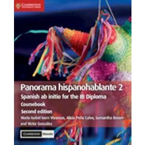 Panorama Hispanohablante 2 Coursebook with Cambridge Elevate Edition: Spanish AB Initio for the Ib Diploma, Paperback - Maria Isabel Isern Vivancos imagine