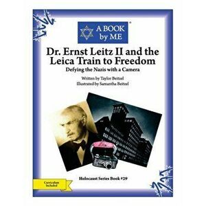 Dr. Ernst Leitz II and the Leica Train to Freedom: Defying the Nazis with a Camera, Paperback - Taylor Beitzel imagine