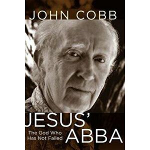 Jesus Abba: The God Who Has Not Failed, Hardcover - John B. Cobb Jr imagine