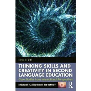 Thinking Skills and Creativity in Second Language Education: Case Studies from International Perspectives, Paperback - Li Li imagine