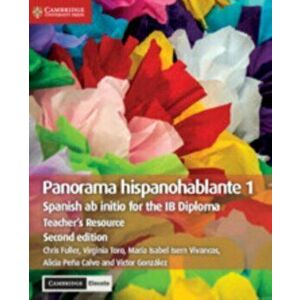 Panorama Hispanohablante 1 Teacher's Resource with Cambridge Elevate: Spanish AB Initio for the Ib Diploma, Hardcover - Chris Fuller imagine