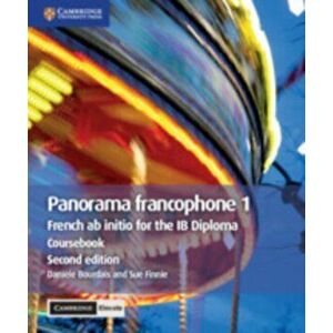 Panorama Francophone 1 Coursebook with Cambridge Elevate Edition: French AB Initio for the Ib Diploma, Paperback - Daniele Bourdais imagine