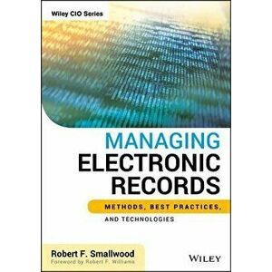 Managing Electronic Records, Hardcover - Robert F. Smallwood imagine