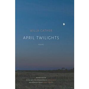 April Twilights (1903) (Revised), Paperback - Willa Cather imagine