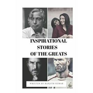 Inspirational Stories of the Greats: Motivational and Inspirational Book for Teenagers, Students, Kidsboys Girls, Paperback - Ranjith Kumar imagine