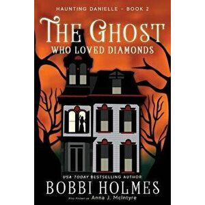 The Ghost Who Loved Diamonds, Paperback - Anna J. McIntyre imagine