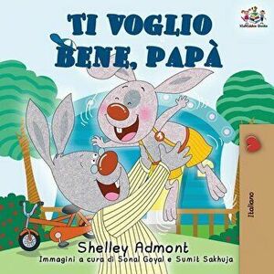 Ti voglio bene, pap: I Love My Dad (Italian Edition), Paperback - Shelley Admont imagine