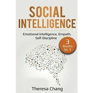 Social Intelligence: 3 Books in 1: Emotional Intelligence, Empath, Self-Discipline, Paperback - Theresa Chang imagine