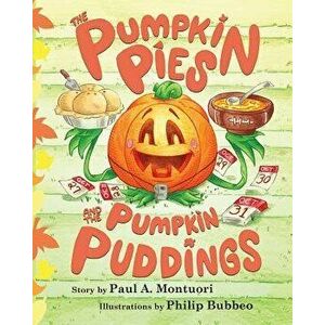 The Pumpkin Pies and The Pumpkin Puddings, Paperback - Paul a. Montuori imagine