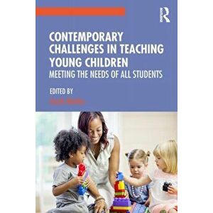 Contemporary Challenges in Teaching Young Children: Meeting the Needs of All Students, Paperback - Gayle Mindes imagine