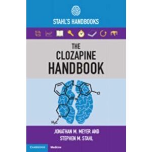 The Clozapine Handbook: Stahl's Handbooks, Paperback - Jonathan M. Meyer imagine