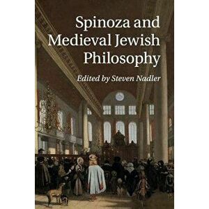 Spinoza and Medieval Jewish Philosophy, Paperback - Steven Nadler imagine