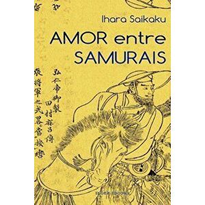 Amor entre Samurais, Paperback - Ihara Saikaku imagine