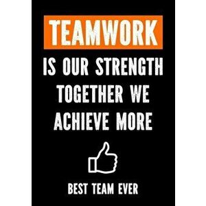 Teamwork is Our Strenght - Together We Achieve More - Best Team Ever: Teamwork Awards - Appreciation Gifts for Employees - Teamwork Gifts - Work Team, imagine