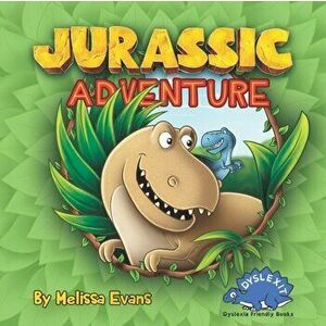 Jurassic Adventure: Dyslexia Friendly Books for Kids, Paperback - Luka Jovanovic imagine