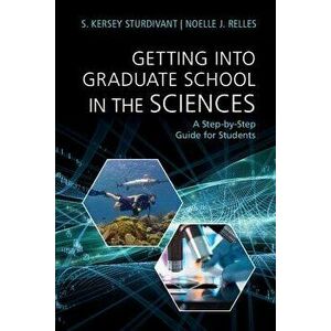 Getting Into Graduate School in the Sciences: A Step-By-Step Guide for Students, Paperback - S. Kersey Sturdivant imagine