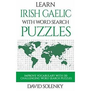 Learn Irish Gaelic with Word Search Puzzles: Learn Irish Gaelic Language Vocabulary with Challenging Word Find Puzzles for All Ages, Paperback - David imagine